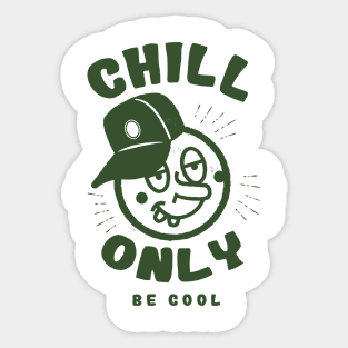 Chill only be cool Sticker